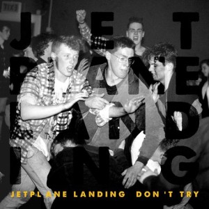 Jetplane_Landing_-_Don't_Try album cover
