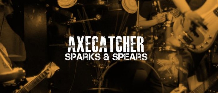 Axecatcher – Sparks and Spears